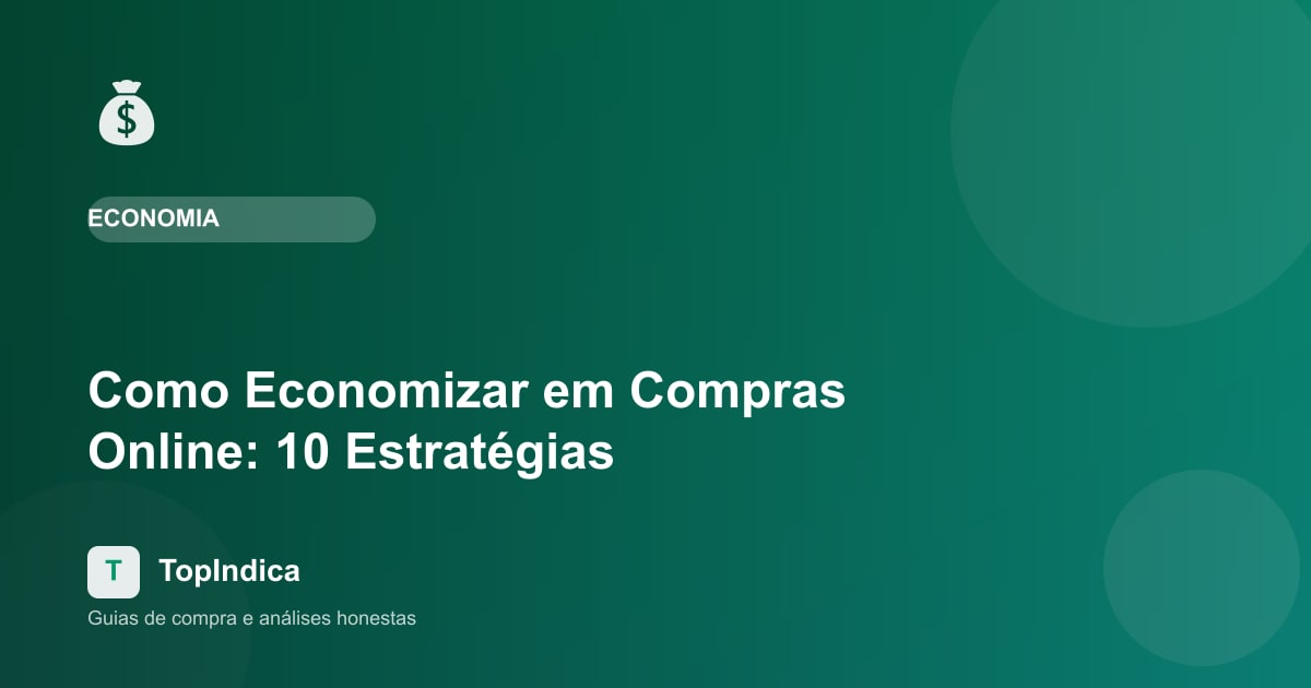 Como Economizar em Compras Online: 10 Estratégias que Funcionam